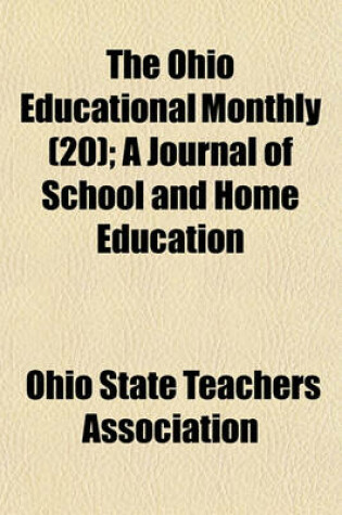 Cover of The Ohio Educational Monthly (Volume 20); A Journal of School and Home Education