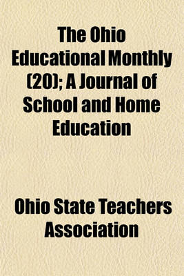 Book cover for The Ohio Educational Monthly (Volume 20); A Journal of School and Home Education