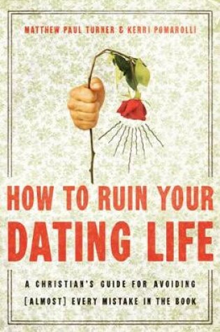 Cover of How to Ruin Your Dating Life