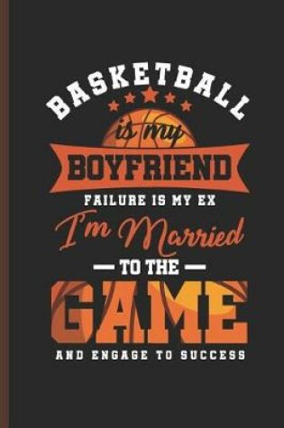 Cover of Basketball Is My Boyfriend