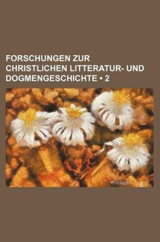 Cover of Forschungen Zur Christlichen Litteratur- Und Dogmengeschichte (2)