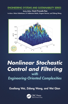 Book cover for Nonlinear Stochastic Control and Filtering with Engineering-oriented Complexities