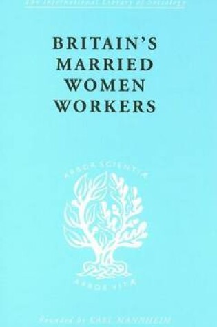 Cover of Britain's Married Women Workers: History of an Ideology