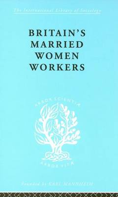 Book cover for Britain's Married Women Workers: History of an Ideology