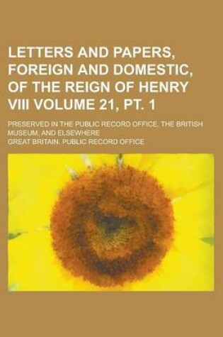 Cover of Letters and Papers, Foreign and Domestic, of the Reign of Henry VIII; Preserved in the Public Record Office, the British Museum, and Elsewhere Volume