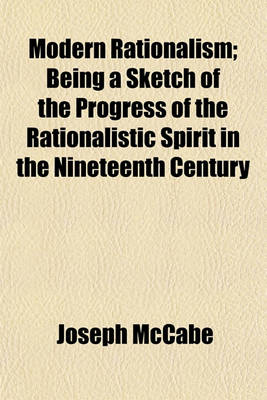 Book cover for Modern Rationalism; Being a Sketch of the Progress of the Rationalistic Spirit in the Nineteenth Century