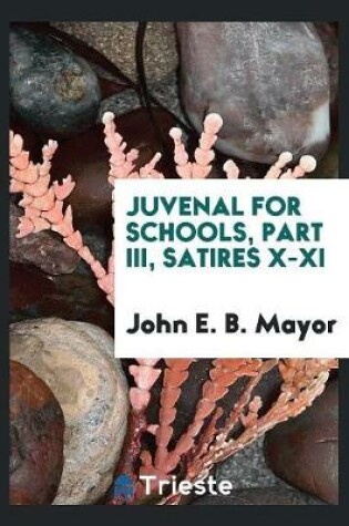 Cover of Juvenal for Schools, Part III, Satires X-XI