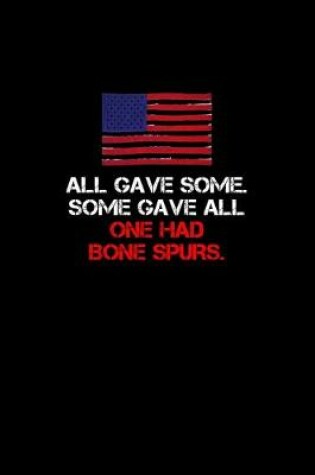 Cover of All gave some. Some gave all. One had bone spurs