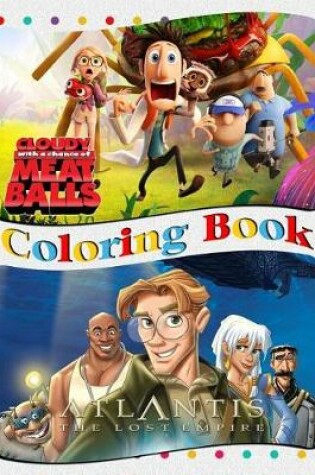 Cover of Cloudy with a Chance of Meatballs & Atlantis The Lost Empire Coloring Book