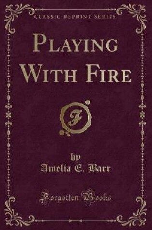 Cover of Playing with Fire (Classic Reprint)