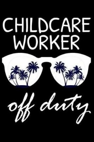 Cover of Childcare Worker Off Duty