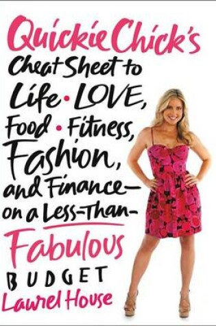 Cover of Quickiechick's Cheat Sheet to Life, Love, Food, Fitness, Fashion, and Finance---On a Less-Than-Fabulous Budget