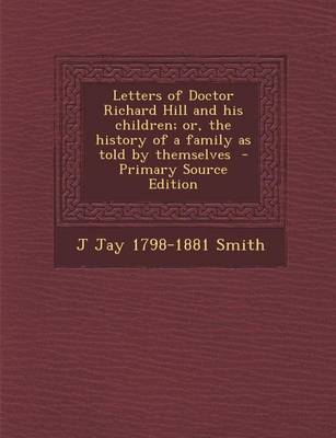 Book cover for Letters of Doctor Richard Hill and His Children; Or, the History of a Family as Told by Themselves