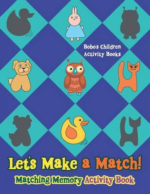 Book cover for Let's Make a Match! Matching Memory Activity Book