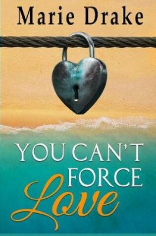 Cover of You Can't Force Love