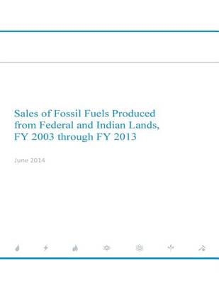 Book cover for Sales of Fossil Fuels Produced from Federal and Indian Lands FY 2003 through FY 2013