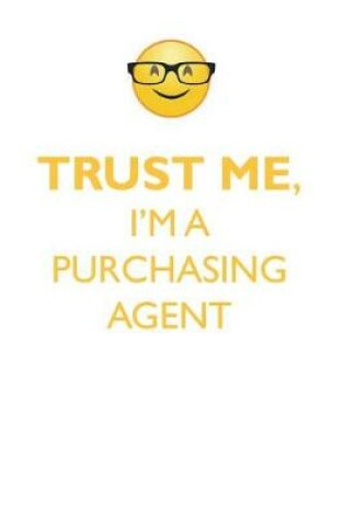 Cover of TRUST ME, I'M A PURCHASING AGENT AFFIRMATIONS WORKBOOK Positive Affirmations Workbook. Includes