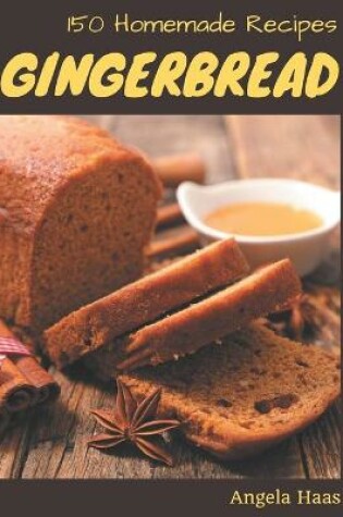 Cover of 150 Homemade Gingerbread Recipes