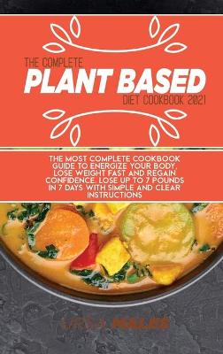 Book cover for The Complete Plant Based Diet Cookbook 2021