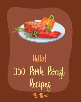 Cover of Hello! 350 Pork Roast Recipes