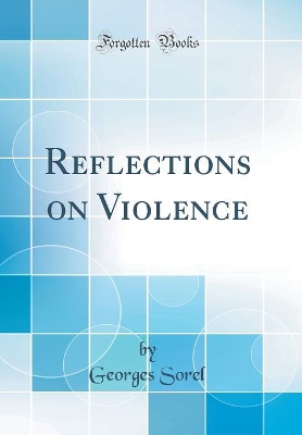 Book cover for Reflections on Violence (Classic Reprint)