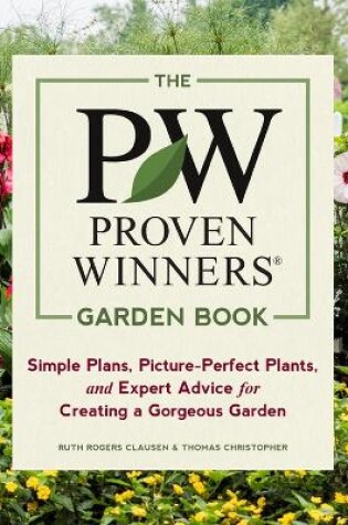 Cover of Proven Winners Garden Book: Simple Plans, Picture-Perfect Plants and Expert Advice for Creating a Gorgeous Garden