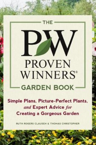 Proven Winners Garden Book: Simple Plans, Picture-Perfect Plants and Expert Advice for Creating a Gorgeous Garden