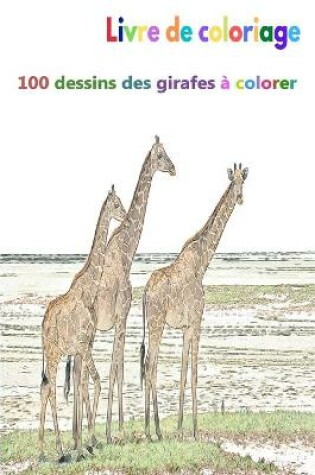 Cover of Livre de coloriage 100 dessins des girafes à colorer