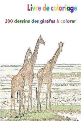 Book cover for Livre de coloriage 100 dessins des girafes à colorer