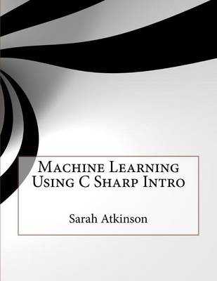 Book cover for Machine Learning Using C Sharp Intro