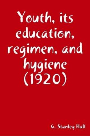 Cover of Youth, Its Education, Regimen, and Hygiene (1920)