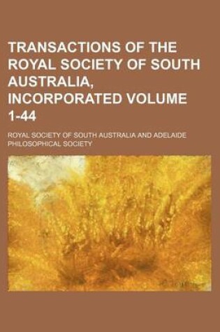 Cover of Transactions of the Royal Society of South Australia, Incorporated Volume 1-44