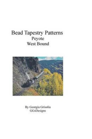 Cover of Bead Tapestry Patterns Peyote West Bound