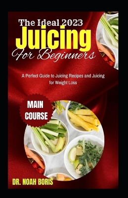 Book cover for The Ideal 2023 Juicing For Beginners