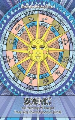 Book cover for Zodiac and Astrological Designs Travel Size Coloring Book for Adults