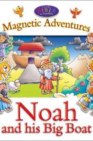 Cover of Noah and His Big Boat--Magnetic Adventures