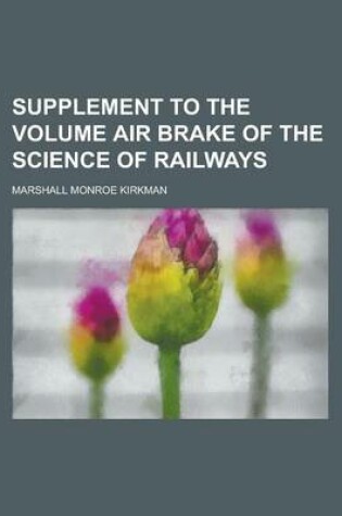 Cover of Supplement to the Volume Air Brake of the Science of Railways