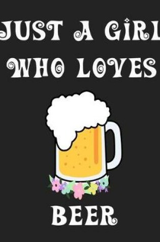 Cover of Just A Girl Who Loves Beer
