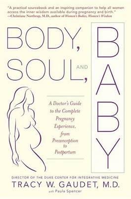 Book cover for Body, Soul, and Baby: A Doctor's Guide to the Complete Pregnancy Experience, from Preconception to Pos Tpartum