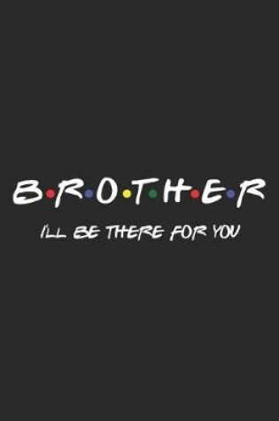Cover of Brother I'll Be There For You
