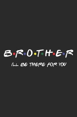 Book cover for Brother I'll Be There For You