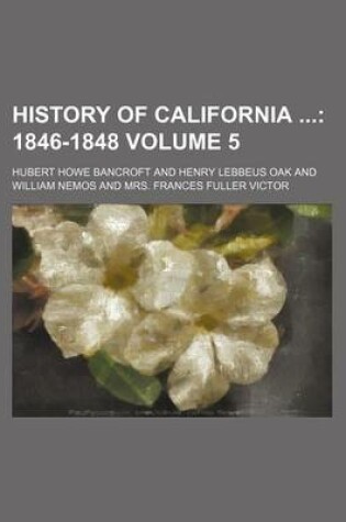 Cover of History of California Volume 5; 1846-1848