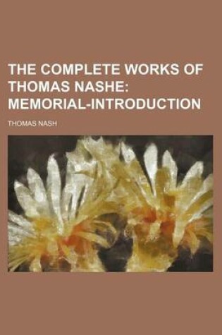 Cover of The Complete Works of Thomas Nashe; Memorial-Introduction