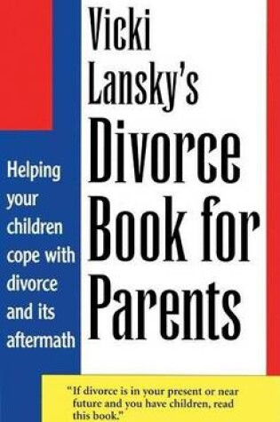 Cover of Vicki Lansky's Divorce Book for Parents