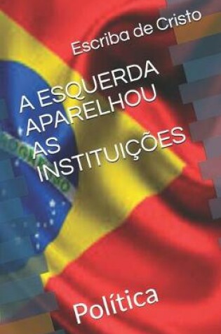 Cover of A Esquerda Aparelhou as Instituicoes