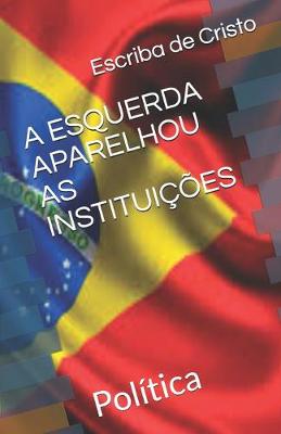 Book cover for A Esquerda Aparelhou as Instituicoes