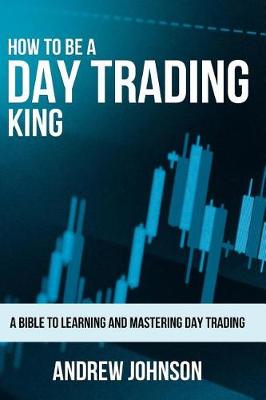 Book cover for How To Be A Day Trading King