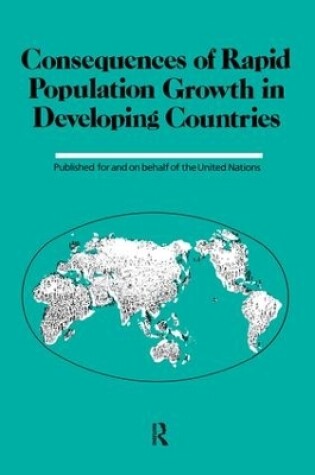 Cover of Consequences Of Rapid Population Growth In Developing Countries