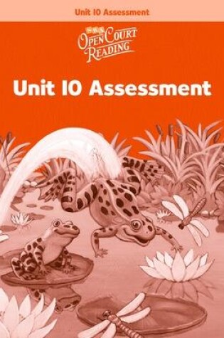 Cover of OPEN COURT READING - UNIT 10 ASSESSMENT WORKBOOK LEVEL 1