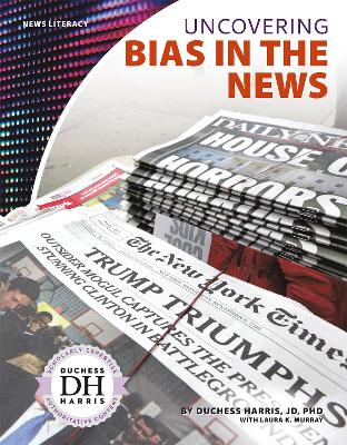 Book cover for News Literacy: Uncovering Bias in the News